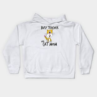 Busy Teacher and Cat Mom School Kindergarten Mothers Day Kids Hoodie